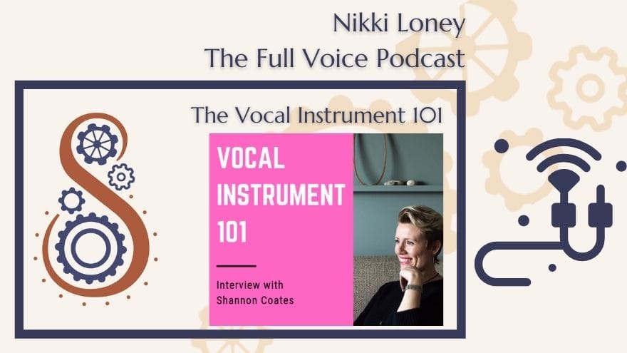 The Full Voice Podcast: episode #64 The Vocal Instrument 101: Interview with Shannon Coates The Vocal Instrument 101
