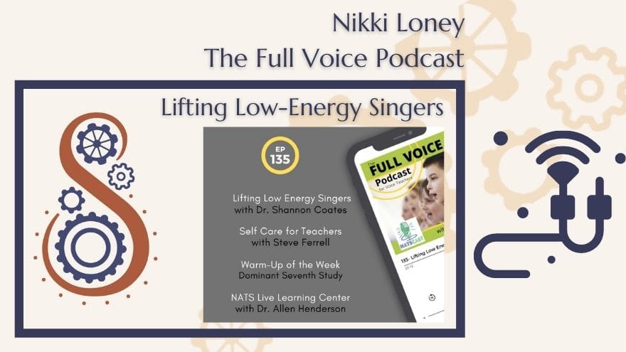 The Full Voice Podcast- episode 135 Lifting Low-energy Singers.
